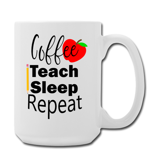 Coffee Teach Sleep Repeat Mug 15 oz - white