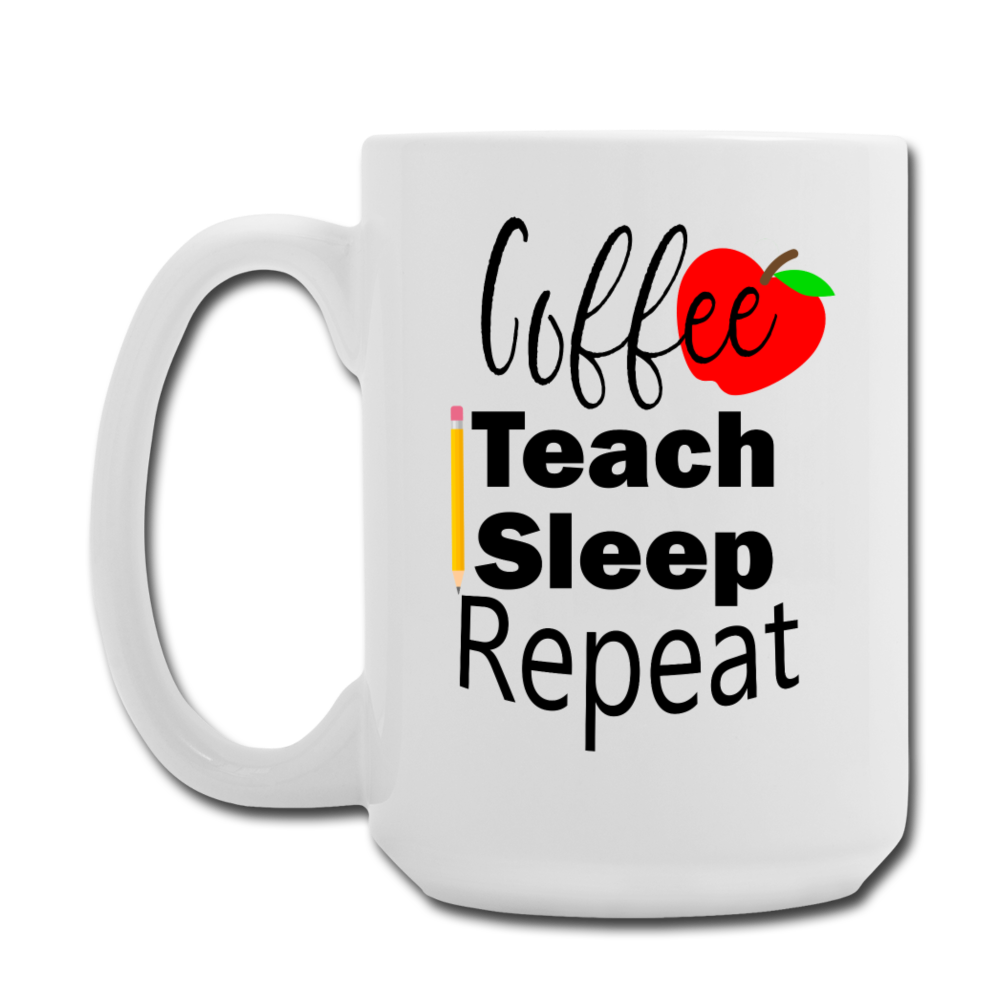 Coffee Teach Sleep Repeat Mug 15 oz - white