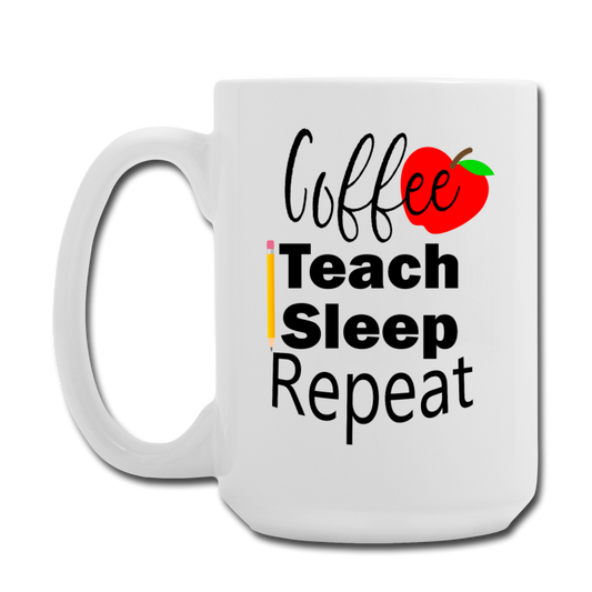 Coffee Teach Sleep Repeat Mug 15 oz - white