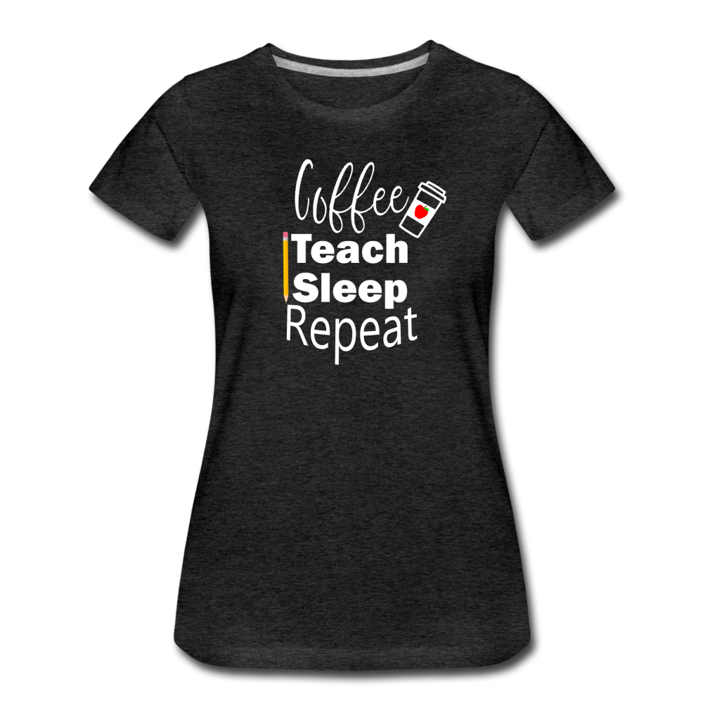 Coffee Teach Sleep Repeat Women's T-shirt - charcoal gray