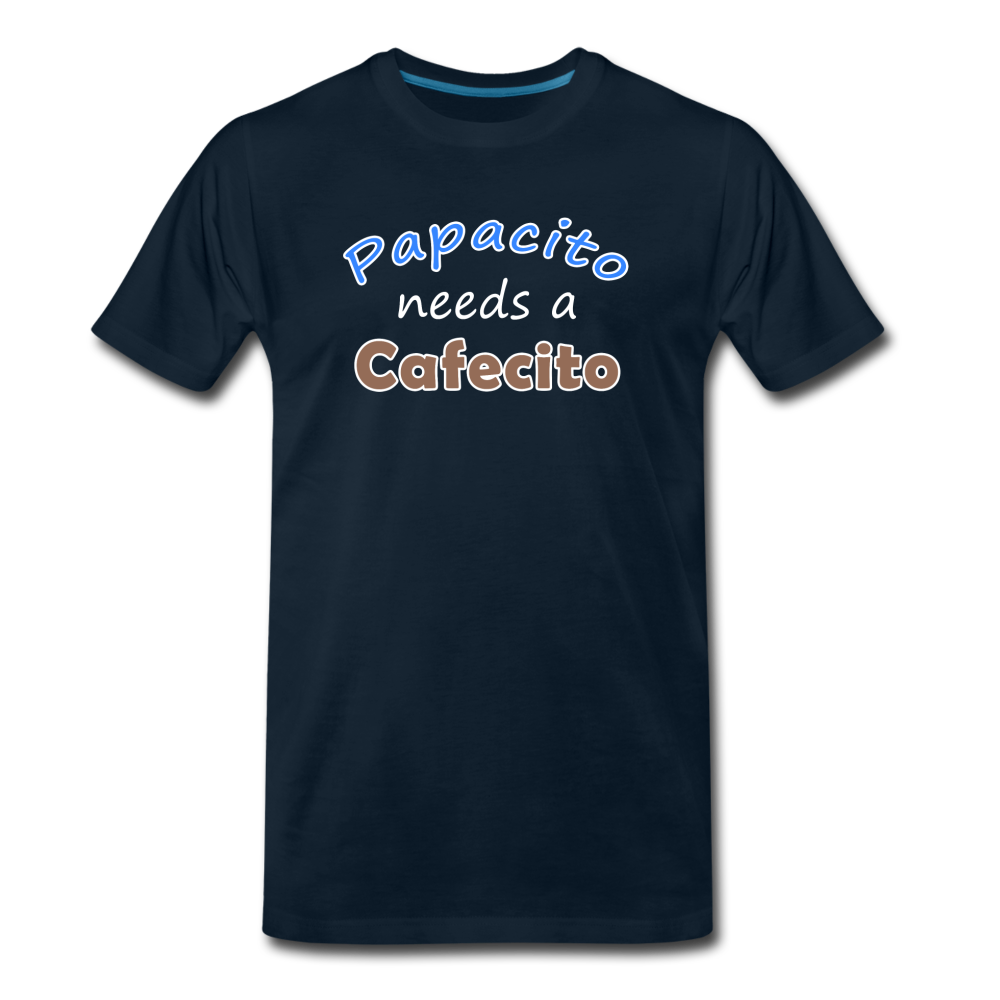 Papacito needs a Cafecito Men's T-Shirt - deep navy