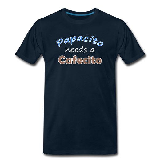 Papacito needs a Cafecito Men's T-Shirt - deep navy