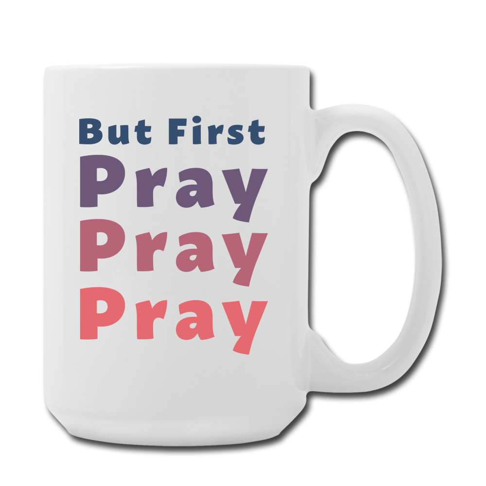 But First Pray Mug - white