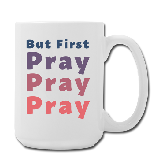 But First Pray Mug - white