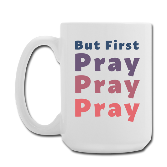 But First Pray Mug - white